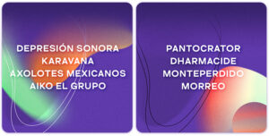 Depresión Sonora + Karavana + Axolotes Mexicanos… ¡Y más!